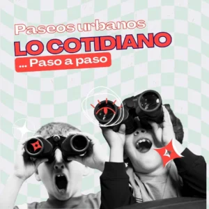 "Lo cotidiano paso a paso" Formato paseo urbano 2 horas - 24 pax.